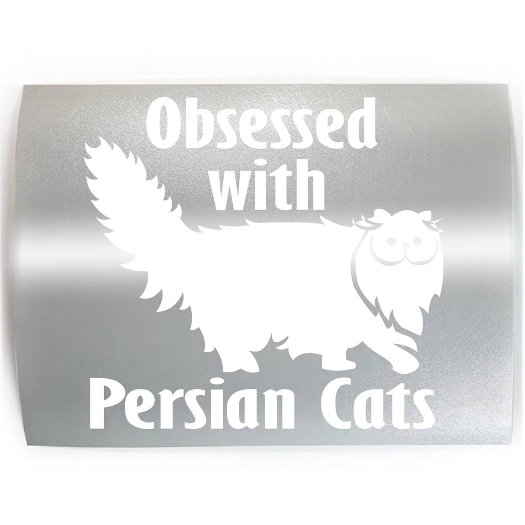 OBSESSED WITH PERSIAN CATS - PICK COLOR  SIZE - Cat Feline Breed Pet Love Vinyl Decal Sticker A