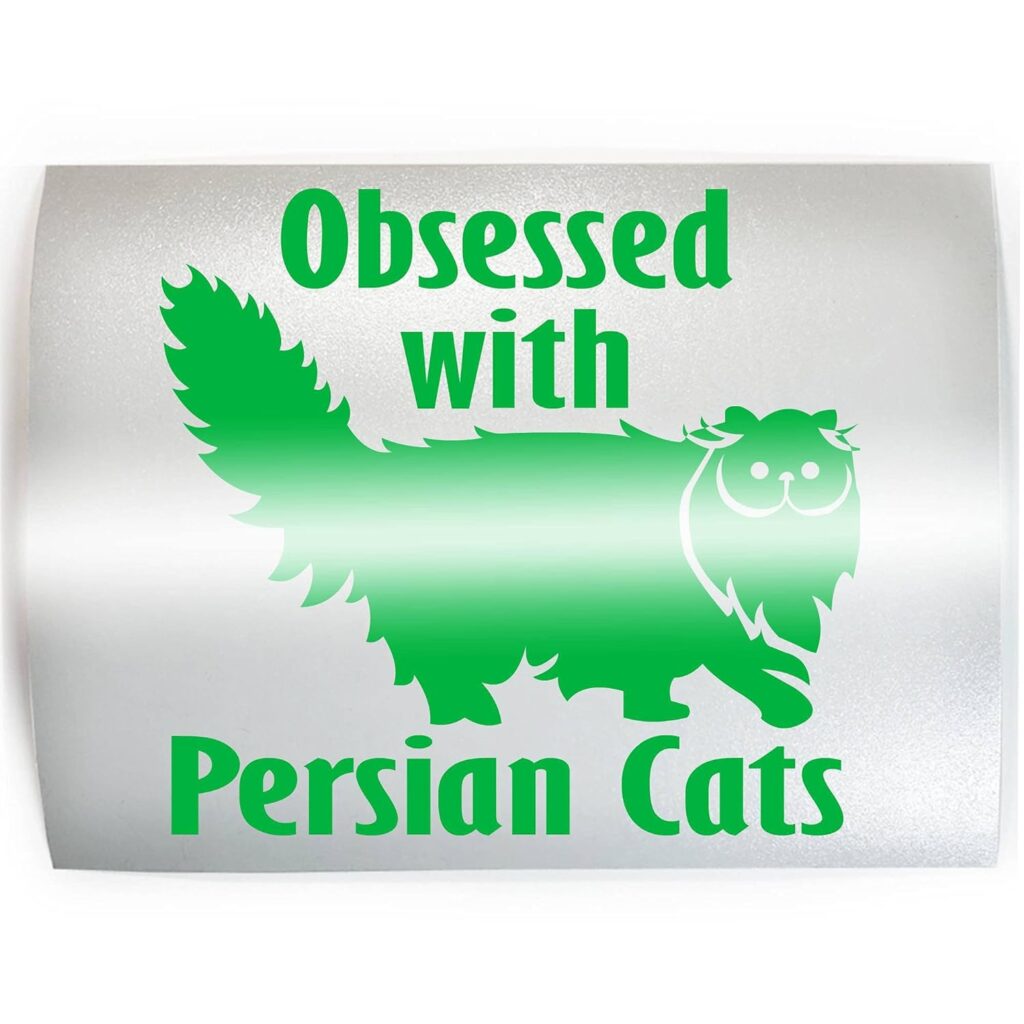 OBSESSED WITH PERSIAN CATS - PICK COLOR  SIZE - Cat Feline Breed Pet Love Vinyl Decal Sticker F