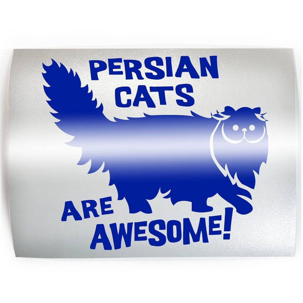 PERSIAN CATS ARE AWESOME! - PICK COLOR  SIZE - Cat Feline Breed Pet Love Vinyl Decal Sticker E