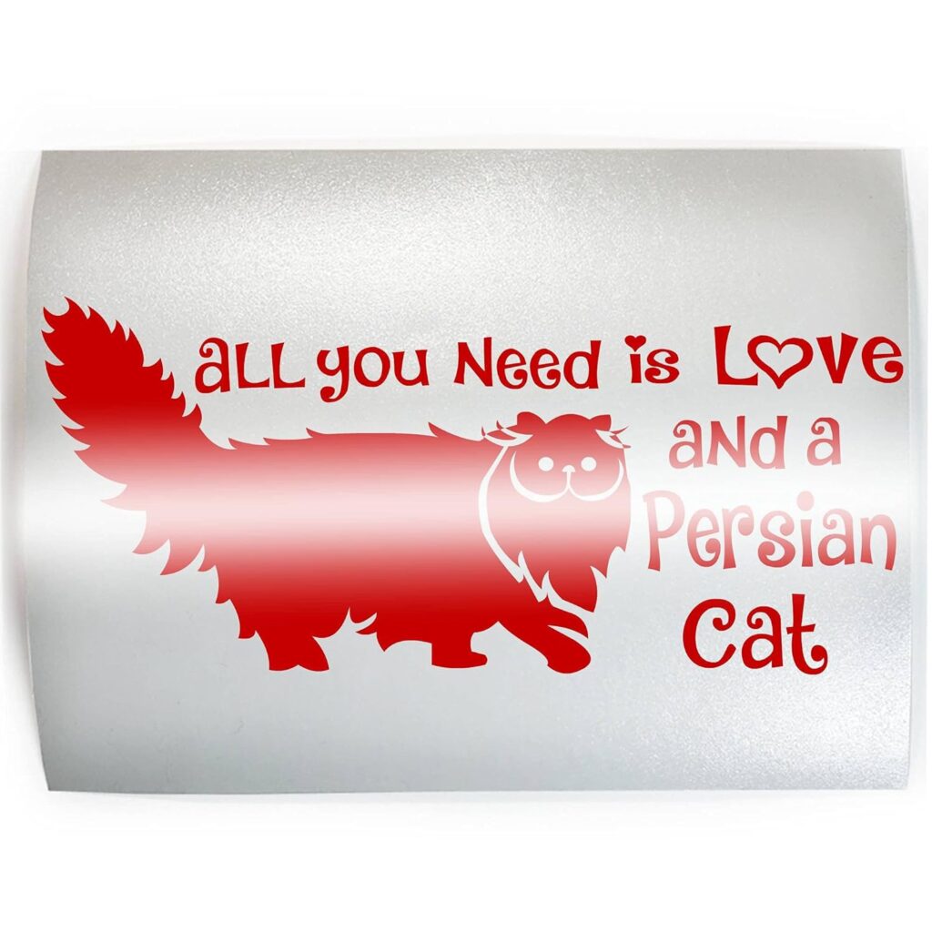 ALL YOU NEED LOVE  PERSIAN CAT OWNER - PICK COLOR  SIZE - Feline Breed Pet Love Vinyl Decal Sticker D