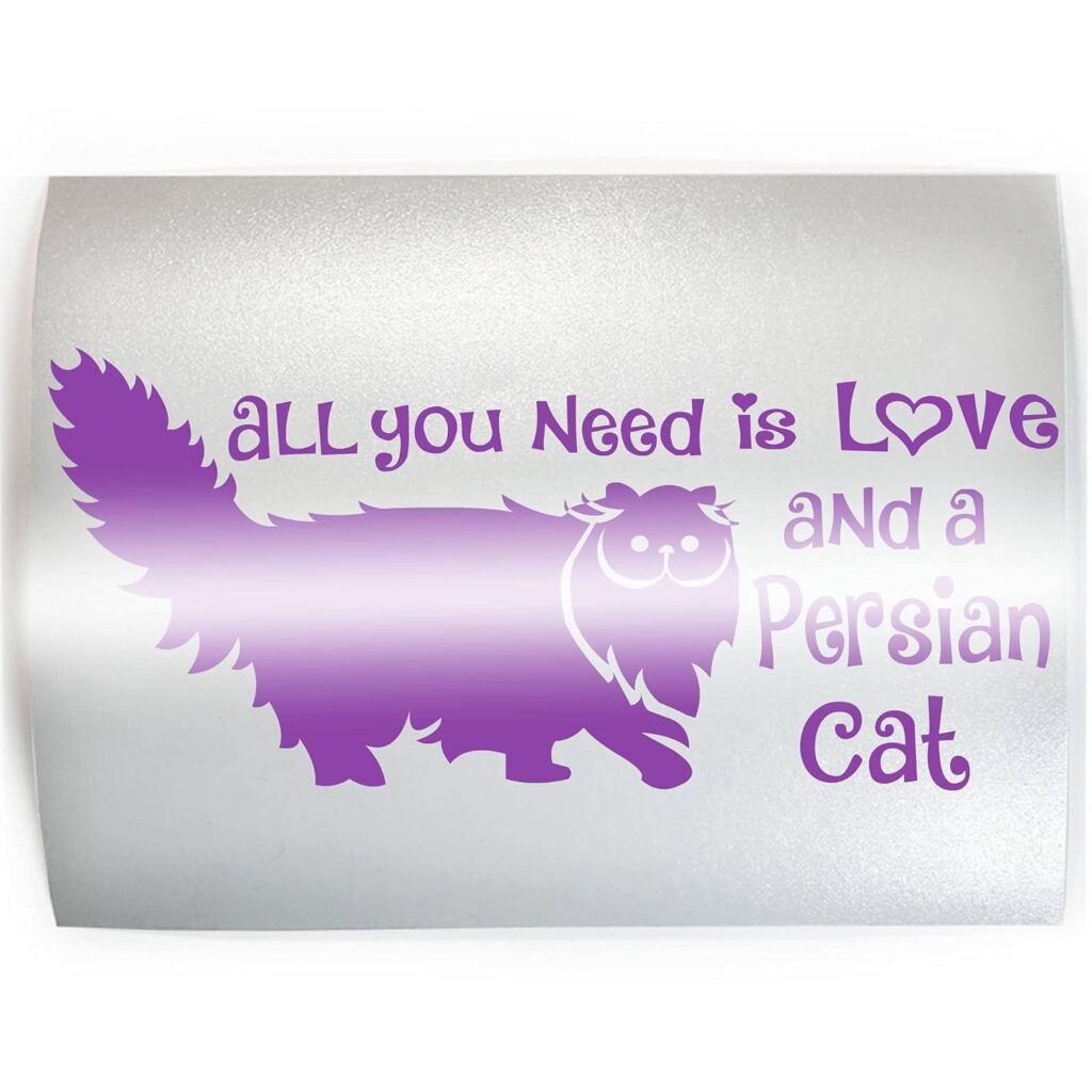 ALL YOU NEED LOVE  PERSIAN CAT OWNER - PICK COLOR  SIZE - Feline Breed Pet Love Vinyl Decal Sticker H