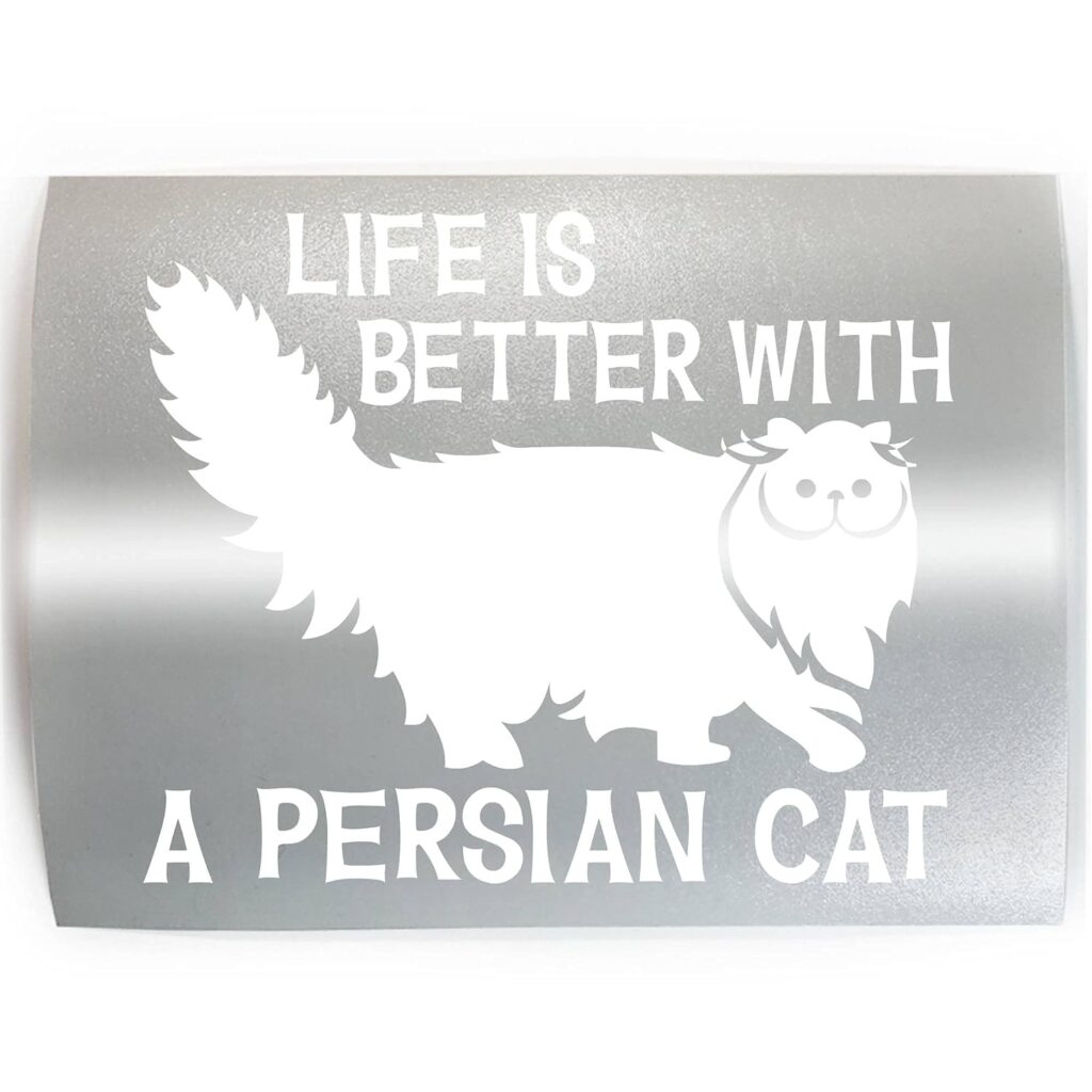 LIFE IS BETTER WITH PERSIAN CAT - PICK COLOR  SIZE - Feline Breed Pet Love Vinyl Decal Sticker A