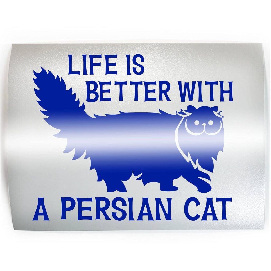LIFE IS BETTER WITH PERSIAN CAT - PICK COLOR  SIZE - Feline Breed Pet Love Vinyl Decal Sticker E