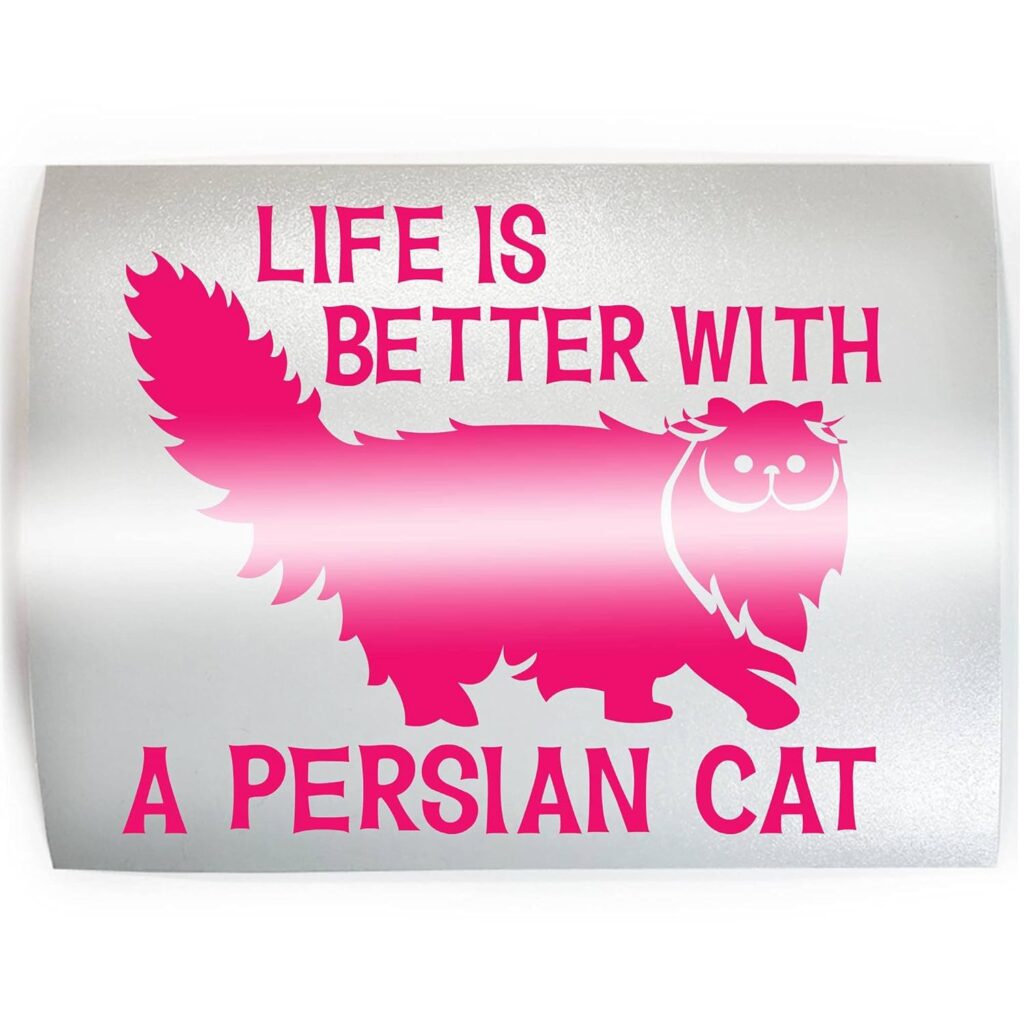 LIFE IS BETTER WITH PERSIAN CAT - PICK COLOR  SIZE - Feline Breed Pet Love Vinyl Decal Sticker C